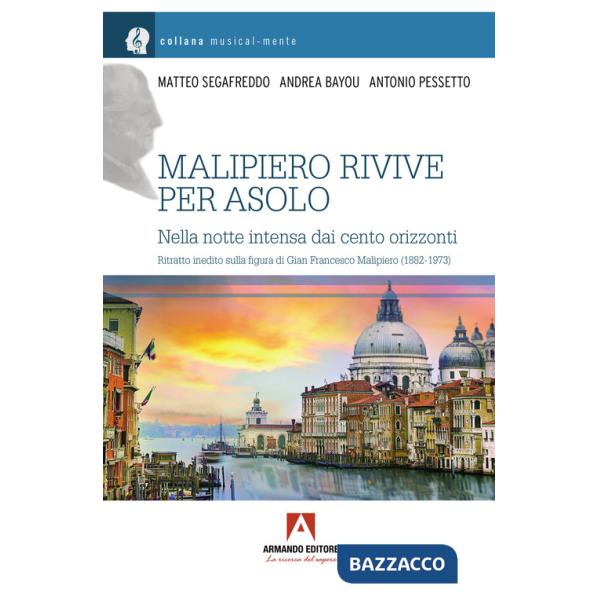 Malipiero rivive per Asolo. Nella notte intensa dei cento orizzonti