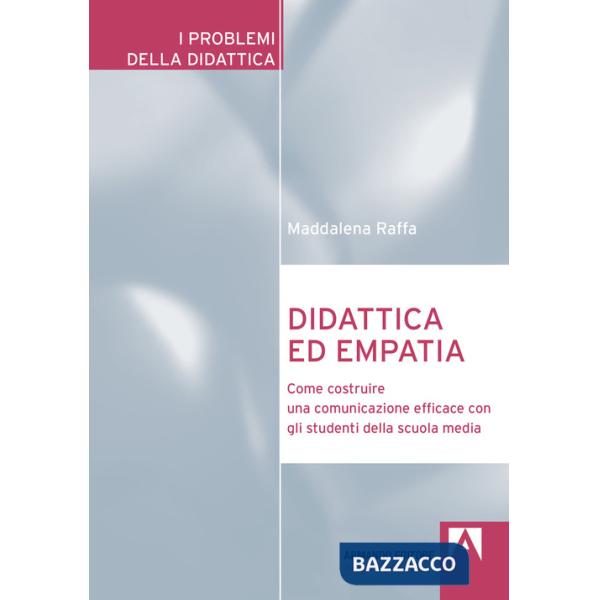 Didattica ed empatia. Come costruire una comunicazione efficace con gli studenti della scuola media