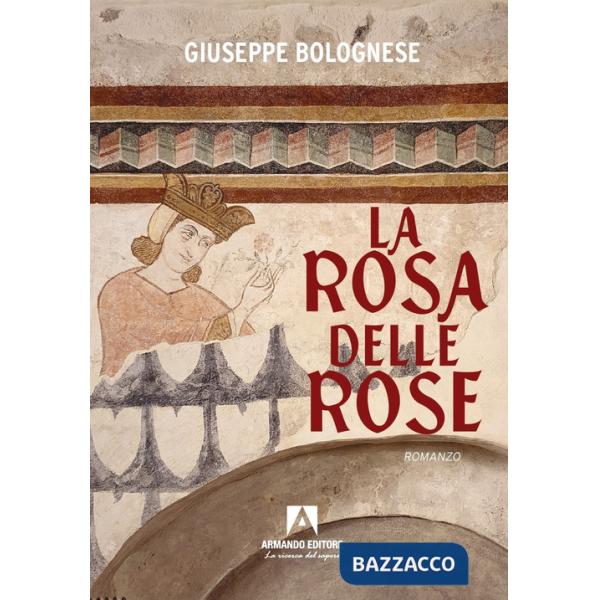 Rosa delle rose (La)
