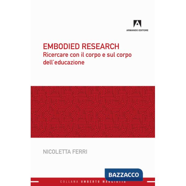 Embodied research. Ricercare con il corpo e sul corpo dell'educazione