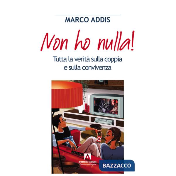 Non ho nulla! Tutta la verità sulla coppia e sulla convivenza