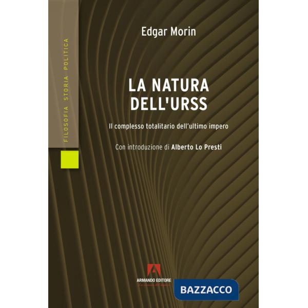 Natura dell'URSS. Il complesso totalitario dell'ultimo impero (La)