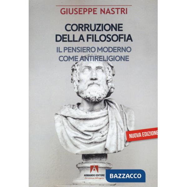 Corruzione della filosofia. Il pensiero moderno come antireligione