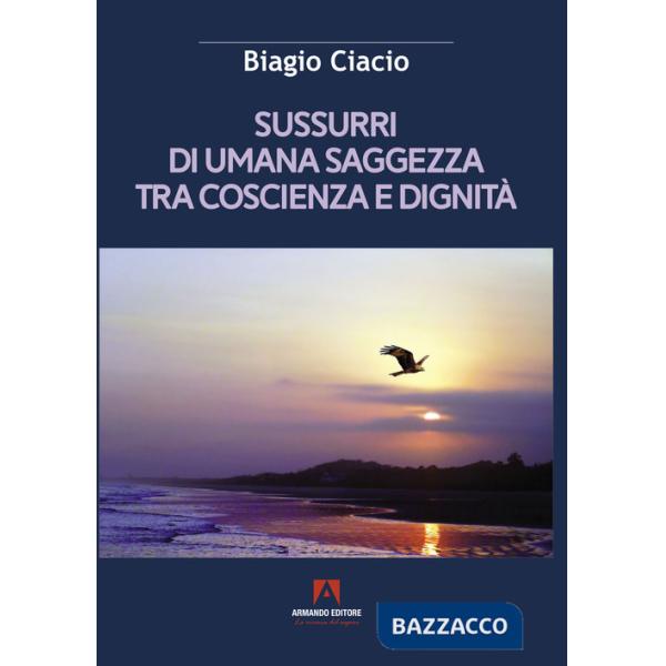 Sussurri di umana saggezza tra coscienza e dignità