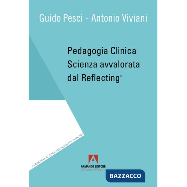 Pedagogia clinica. Scienza avvalorata dal Reflecting®