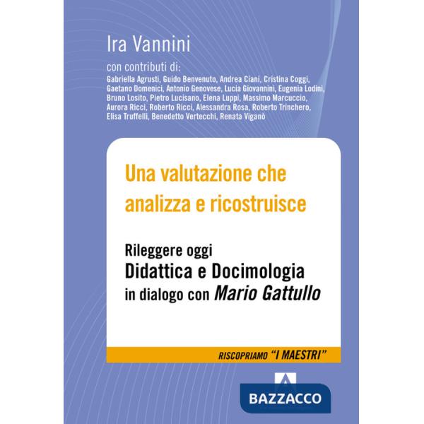 Valutazione che analizza e ricostruisce. Rileggere oggi «Didattica e docimologia» in dialogo con Mario Gattullo (Una)