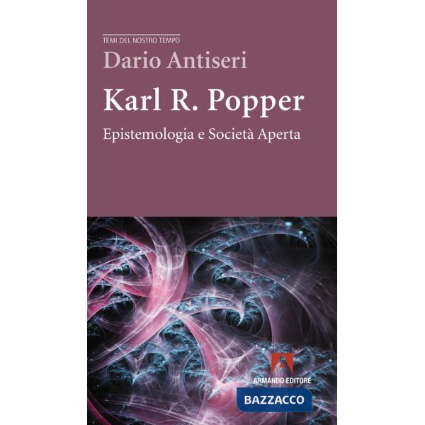 Karl R. Popper. Epistemologia e società aperta
