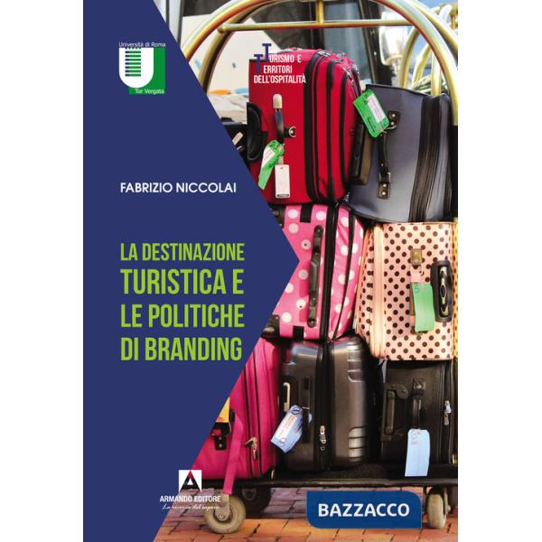 Destinazione turistica e le politiche di branding (La)