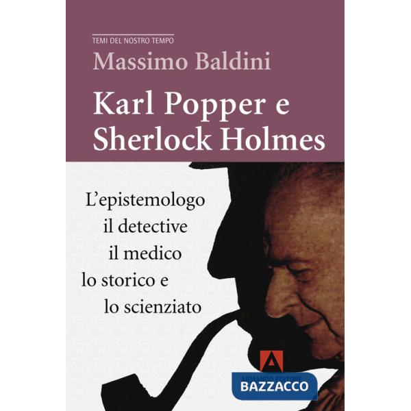 Karl Popper e Sherlock Holmes. L'epistemologo, il detective, il medico, lo storico e lo scienziato