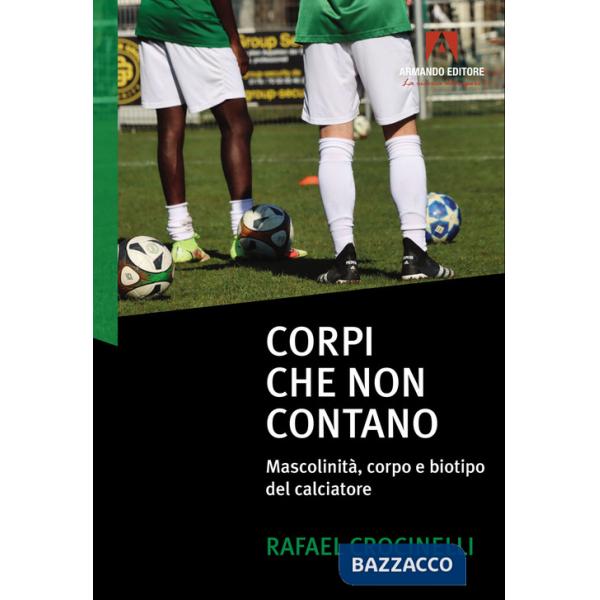 Corpi che non contano. Mascolinità, corpo e biotipo del calciatore