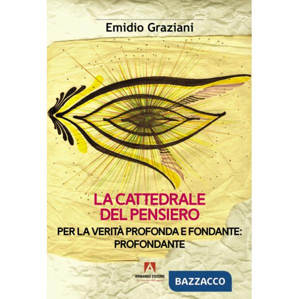 Cattedrale del pensiero. Per la Verità profonda e fondante: profondante (La)