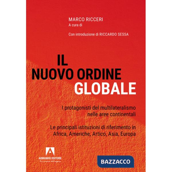 Nuovo ordine globale. I protagonisti del multilateralismo nelle principali aree continentali. Le principali istituzioni di rifer