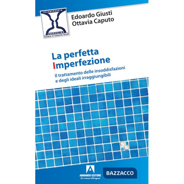 Perfetta imperfezione. Il trattamento delle insoddisfazioni e degli ideali irraggiungibili (La)
