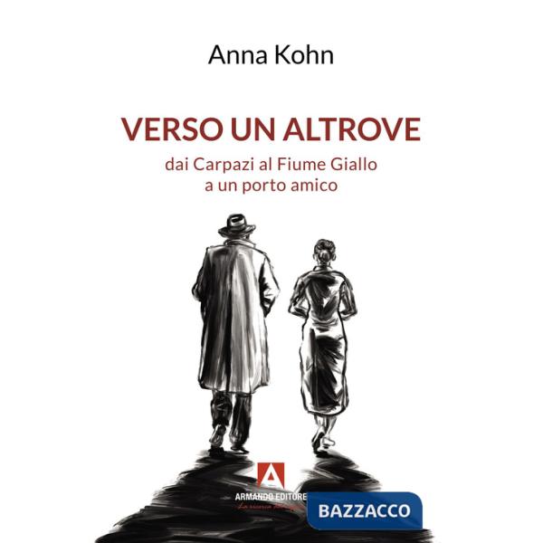 Verso un altrove dai Carpazi al Fiume Giallo a un porto amico