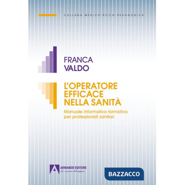 Operatore efficace nella sanità. Manuale informativo-formativo per professionisti sanitari (L')