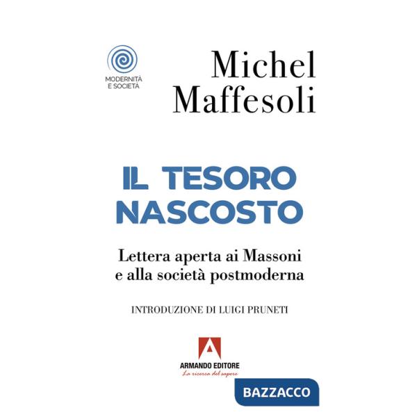 Tesoro nascosto. Lettera aperta ai Massoni e alla società postmoderna (Il)
