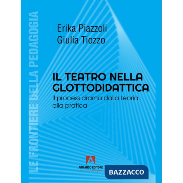 Teatro nella glottodidattica. Il process drama dalla teoria alla pratica (Il)