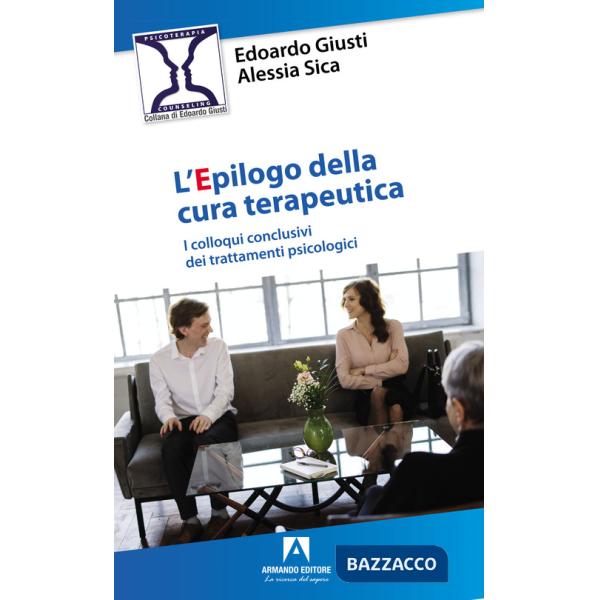 Epilogo della cura terapeutica. I colloqui conclusivi dei trattamenti psicologici (L')