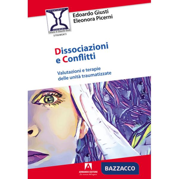 Dissociazioni e conflitti. Valutazioni e terapie delle unità traumatizzate