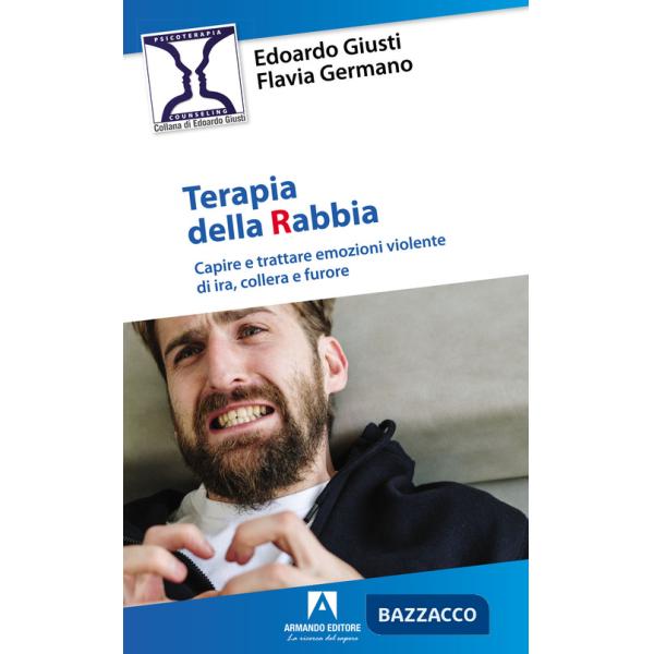 Terapia della rabbia. Capire e trattare emozioni violente di ira, collera e furore