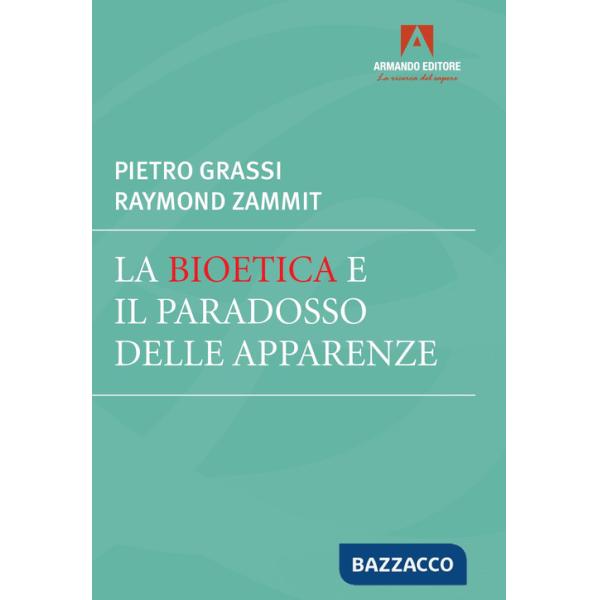 Bioetica e il paradosso delle apparenze (La)