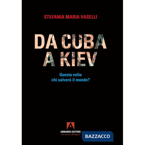 Da Cuba a Kiev. Questa volta chi salverà il mondo?