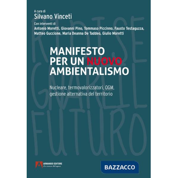 Manifesto per un nuovo ambientalismo. Nucleare, termovalorizzatori, OGM, gestione alternativa del territorio