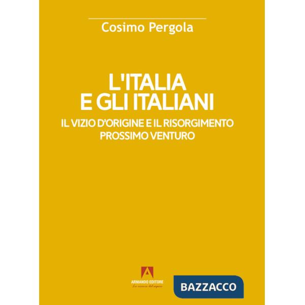 Italia e gli italiani. Il vizio d'origine e il risorgimento (L')