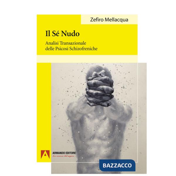 Sé nudo: Analisi transazionale delle psicosi schizofreniche (Il)