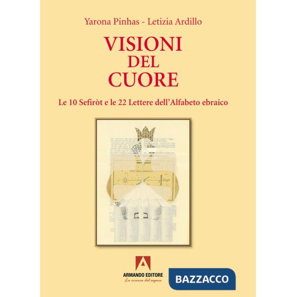 Visioni del cuore. Le 10 Sefiròt e le 22 lettere dell'alfabeto ebraico