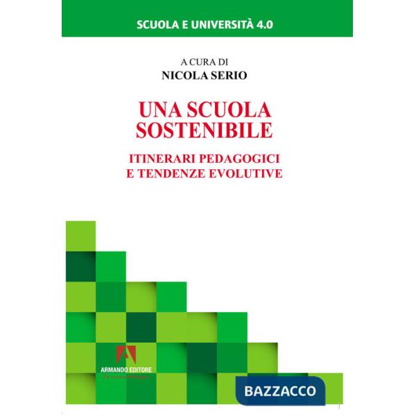 Scuola sostenibile. Itinerari pedagogici e tendenze evolutive (Una)