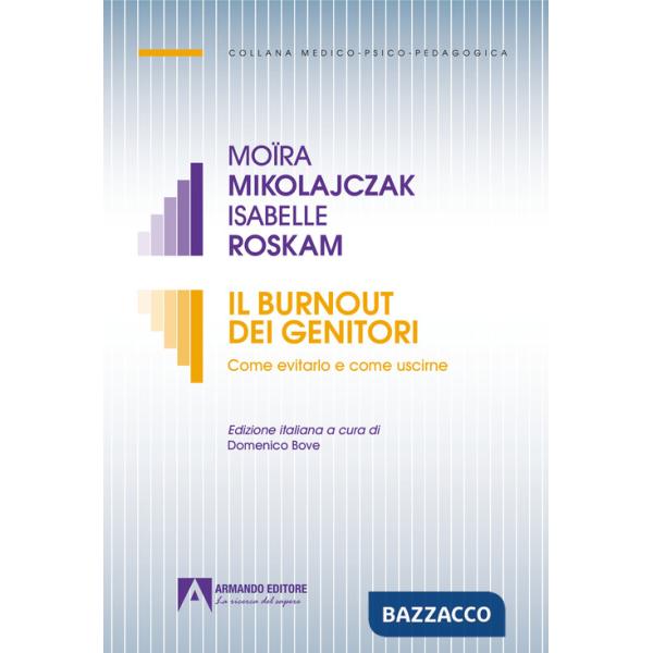 Burnout dei genitori. Come evitarlo e come uscirne (Il)