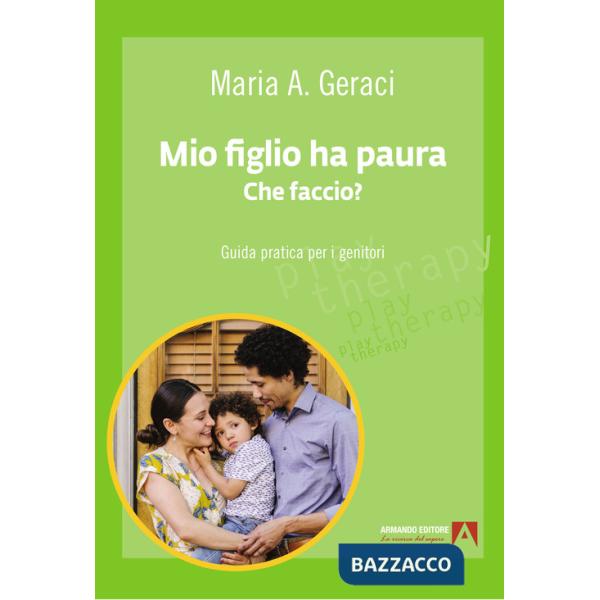 Mio figlio ha paura. Che faccio? Guida pratica per i genitori