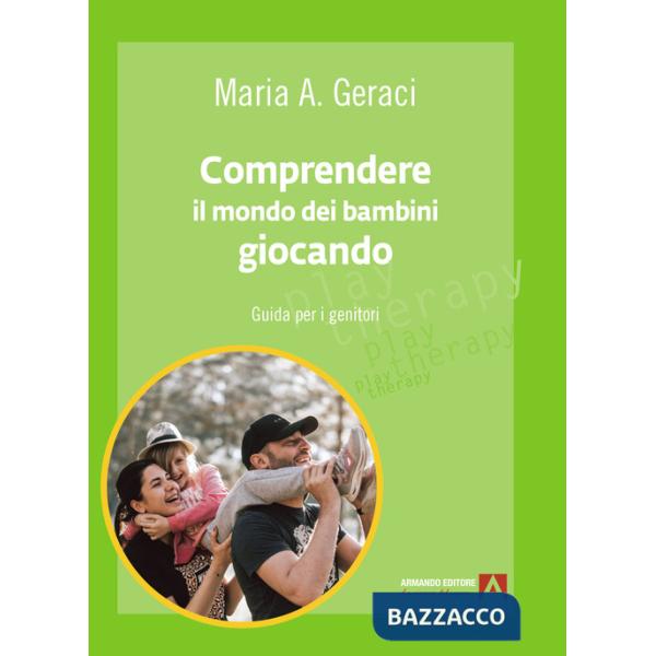 Comprendere il mondo dei bambini giocando. Guida per i genitori
