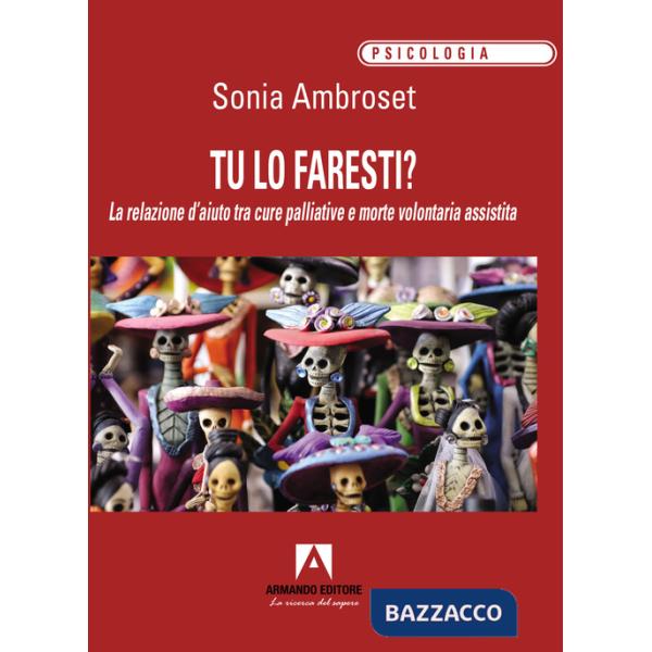Tu lo faresti? La relazione d'aiuto tra cure palliative e morte volontaria assistita