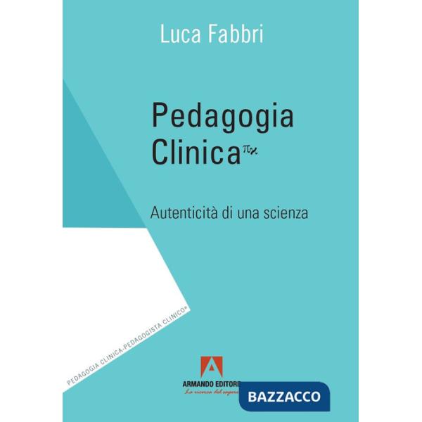 Pedagogia clinica. Autenticità di una scienza
