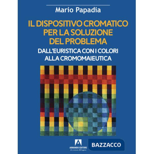 Dispositivo cromatico per la soluzione del problema. Dall'euristica con i colori alla cromomaieutica (Il)