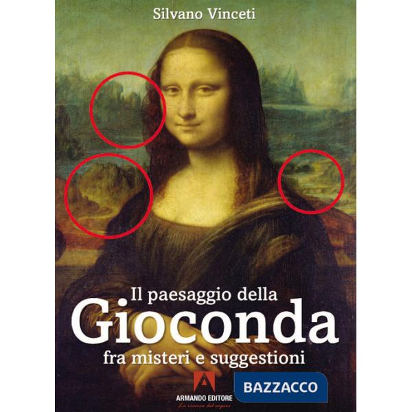Paesaggio della Gioconda fra misteri e suggestioni (Il)