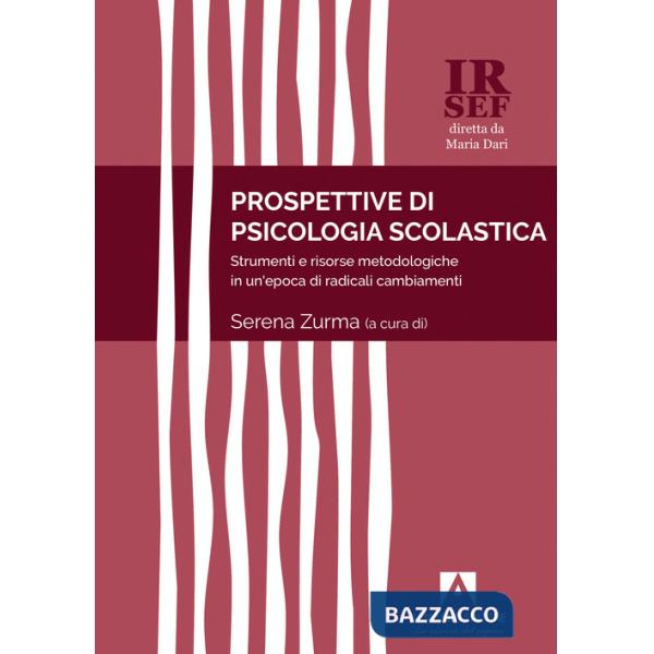 Prospettive di psicologia scolastica. Strumenti e risorse metodologiche in un'epoca di radicali cambiamenti