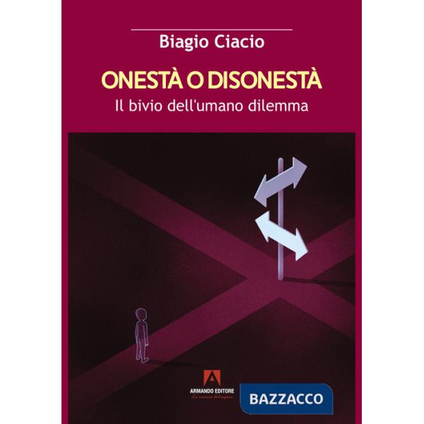 Onestà o disonestà. Il bivio dell'umano dilemma