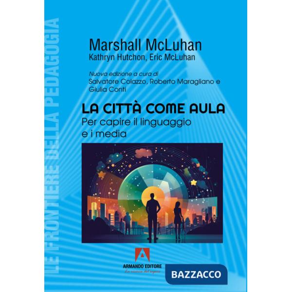 Città come aula. Per capire il linguaggio e i media (La)