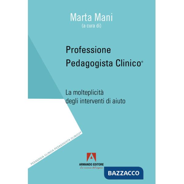 Professione pedagogista clinico. La molteplicità degli interventi di aiuto