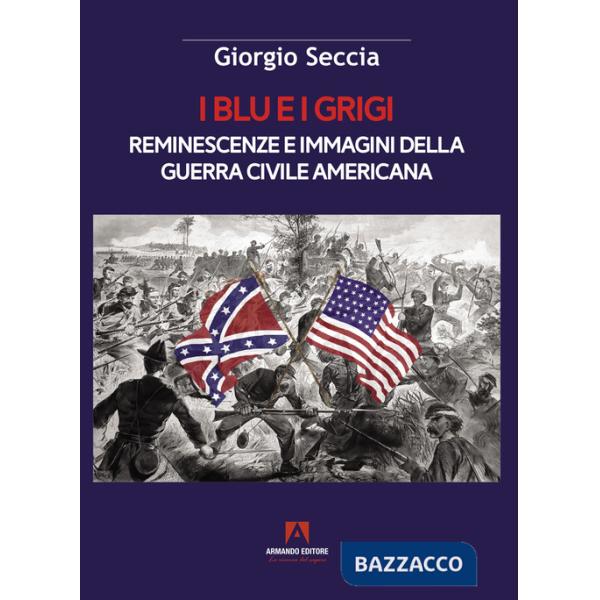 Blu e i grigi. Reminescenze e immagini della guerra civile americana (I)