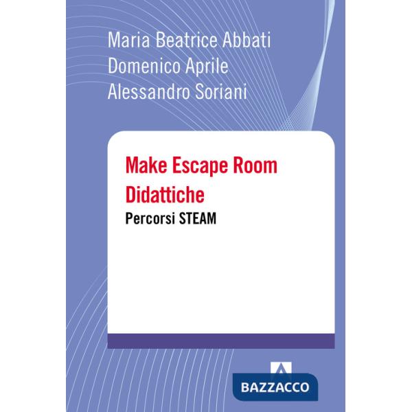 Make escape room didattiche. Percorsi STEAM