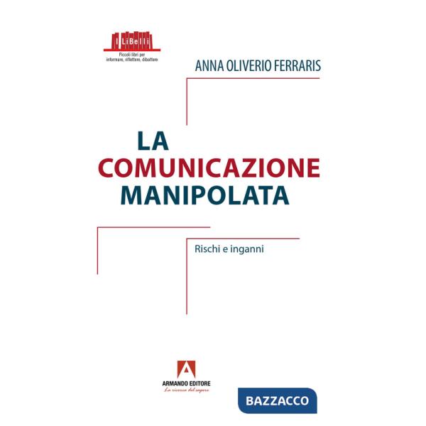 Comunicazione manipolata. Rischi e inganni (La)