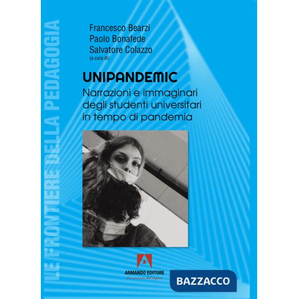 Unipandemic. Narrazioni e immaginari degli studenti universitari in tempo di pandemia
