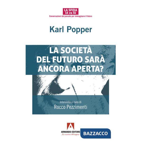 Karl Popper. La società del futuro sarà ancora aperta?