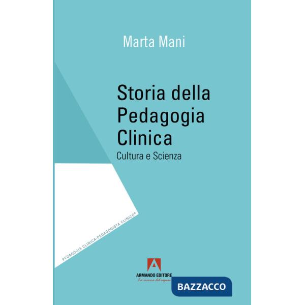 Storia della pedagogia clinica. Cultura e scienza