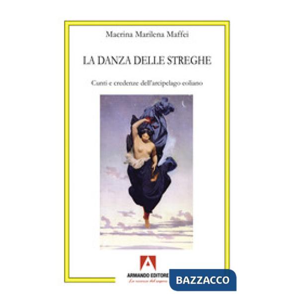 Danza delle streghe. Cunti e credenze dell'arcipelago eoliano (La)