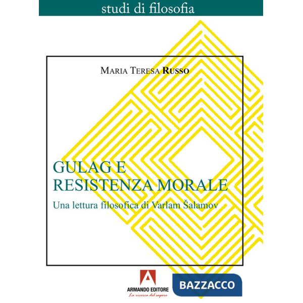 Gulag e resistenza morale. Una lettura filosofica di Varlam Salamov